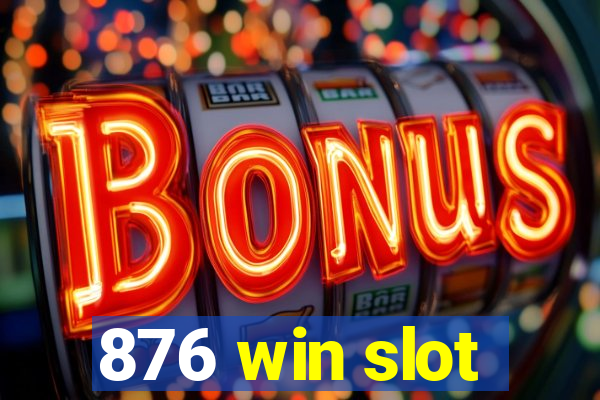 876 win slot